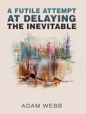 cover image of A Futile Attempt At Delaying the Inevitable